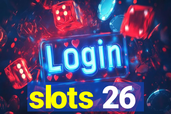 slots 26